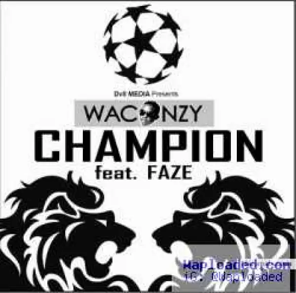 Waconzy - Champion  ft. Faze